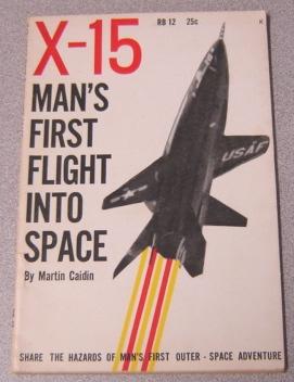 X-15: Man's First Flight Into Space