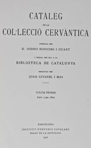 Bild des Verkufers fr Cataleg De La Colleccio Cervantica.; 3 volumes: Vol. 1 - Anys 1590-1800; Volume 2 - Anys 1801-1879; Volume 3 - Anys 1880-1915 zum Verkauf von ERIC CHAIM KLINE, BOOKSELLER (ABAA ILAB)