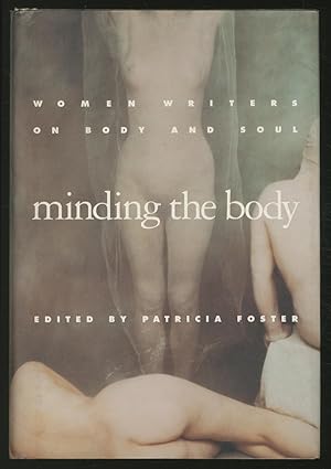 Bild des Verkufers fr Minding the Body: Women Writers on Body and Soul zum Verkauf von Between the Covers-Rare Books, Inc. ABAA