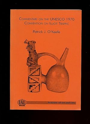 Image du vendeur pour Commentary on the UNSECO 1970 Convention on Illicit Traffic; Institute of Art and Law Series [IAL] mis en vente par Little Stour Books PBFA Member