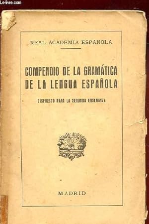 Bild des Verkufers fr COMPRENDIO DE LA GRAMATICA DE LA LENGUA ESPANOLA. DISPUESTO PARA LA SEGUNDA ENSENANZA zum Verkauf von Le-Livre