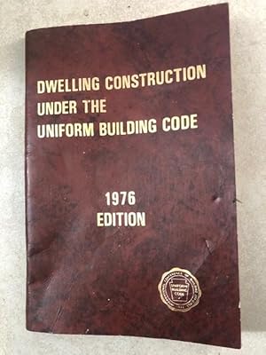 Imagen del vendedor de Dwelling Construction Under the Uniform Building 1976 Code a la venta por Ocean Tango Books