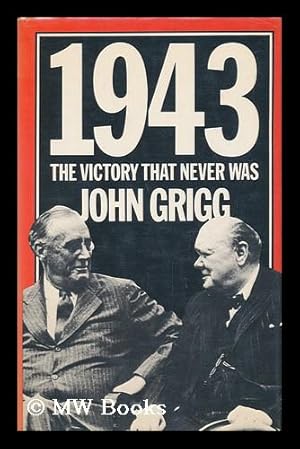 Seller image for 1943 : the Victory That Never Was / John Grigg for sale by MW Books