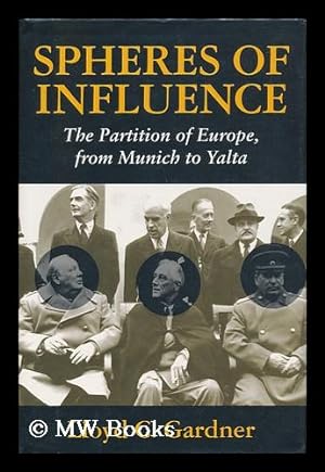Image du vendeur pour Spheres of Influence : the Partition of Europe, from Munich to Yalta / Lloyd C. Gardner mis en vente par MW Books