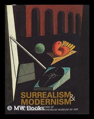 Image du vendeur pour Surrealism and modernism : from the collection of the Wadsworth Atheneum / by Eric Zafran and Paul Paret mis en vente par MW Books Ltd.