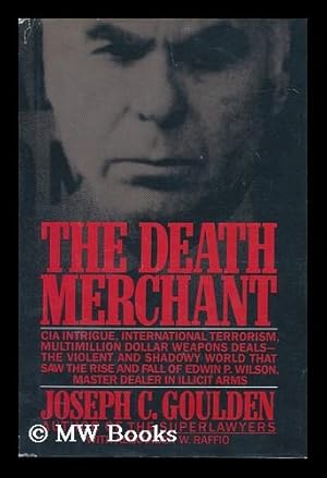 The death merchant : the rise and fall of Edwin P. Wilson / Joseph C ...