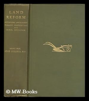 Seller image for Land reform : occupying ownership, peasant proprietary, and rural education, by Right Hon. Jesse Collings . With illustrations for sale by MW Books Ltd.