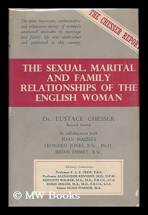 Seller image for The sexual, marital and family relationships of the English woman / by Eustace Chesser ; in collaboration with Joan Maizels, Leonard Jones and Brian Emmett, and with the assistance of the following advisory committee: F.A.E. Crew . [et al.] for sale by MW Books Ltd.