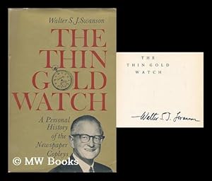 Immagine del venditore per The thin gold watch : a personal history of the newspaper Copleys / by Walter S.J. Swanson venduto da MW Books Ltd.