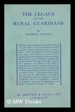 Seller image for The legacy of the rural guardians : a study of conditions in mid-Essex / by George Cuttle for sale by MW Books Ltd.