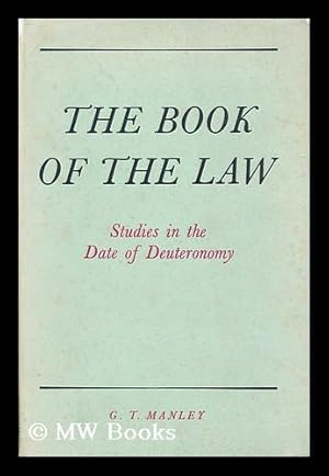 Imagen del vendedor de The book of the law : studies in the date of Deuteronomy / by G. T. Manley a la venta por MW Books Ltd.