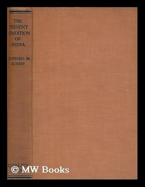 Seller image for The present condition of India : a study in social relationships / Leonard M. Schiff for sale by MW Books Ltd.