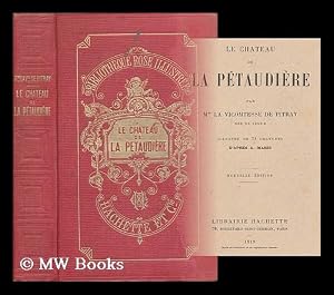Seller image for Le chateau de la Petaudiere / par Mme la Vicomtesse de Pitray ; illustre de 78 gravures d'apres A. Marie for sale by MW Books Ltd.