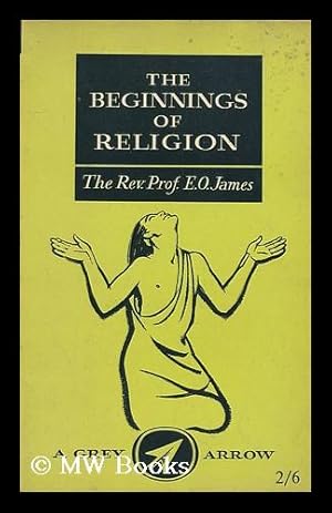 Seller image for The beginnings of religion : an introductory and scientific study / E. O. James for sale by MW Books Ltd.