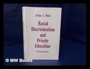 Bild des Verkufers fr Racial discrimination and private education : a legal analysis / by Arthur S. Miller zum Verkauf von MW Books Ltd.