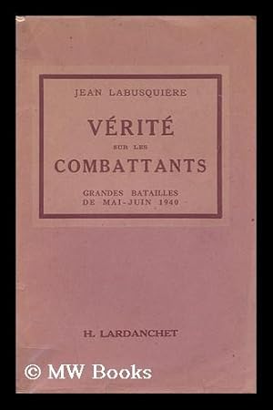 Immagine del venditore per Verite sur les combattants : grandes batailles de mai et juin 1940 : documentation de Pierre Lety venduto da MW Books Ltd.