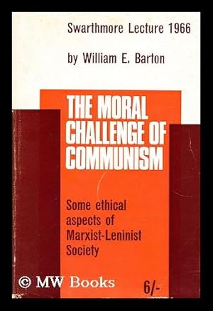 Immagine del venditore per The moral challenge of communism : some ethical aspects of Marxist-Leninist society / by William E. Barton venduto da MW Books Ltd.