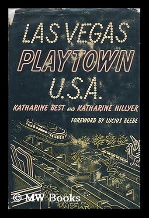 Seller image for Las Vegas, playtown U.S.A. / by Katharine Best and Katharine Hillyer ; foreword by Lucius Beebe for sale by MW Books Ltd.