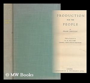 Seller image for Production for the people / Frank Verulam ; with a foreword by W. H. Williams for sale by MW Books Ltd.