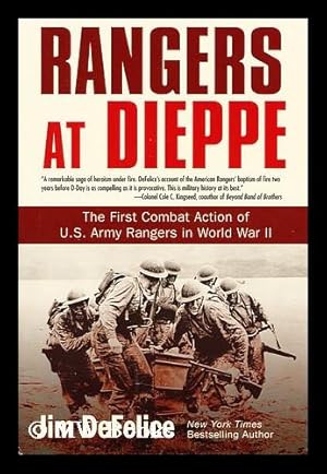 Seller image for Rangers at Dieppe : the first combat action of U.S. Army Rangers in World War II / Jim DeFelice for sale by MW Books Ltd.