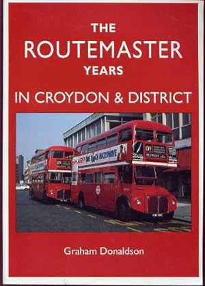 Seller image for THE ROUTEMASTER YEARS IN CROYDON & DISTRICT for sale by Roger Godden