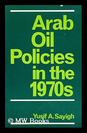 Seller image for Arab oil policies in the 1970s : opportunity and responsibility for sale by MW Books