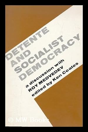 Seller image for Detente and socialist democracy : a discussion with Roy Medvedev. Essays . / by Yvan Craipeau . et al. ; edited . by Ken Coates for sale by MW Books