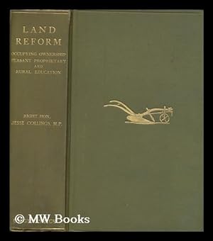 Seller image for Land reform : occupying ownership, peasant proprietary, and rural education, by Right Hon. Jesse Collings . With illustrations for sale by MW Books