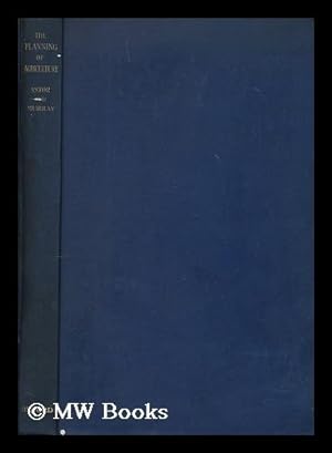 Seller image for The planning of agriculture / by Viscount Astor and Keith A.H. Murray. With a foreword by Sir Arthur Salter for sale by MW Books