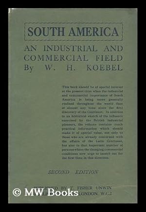 Bild des Verkufers fr South America : an industrial and commercial field / by W.H. Koebel . with 24 illustrations zum Verkauf von MW Books