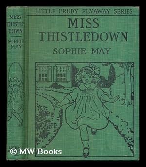 Seller image for Miss Thistledown / by Sophie May [pseud.] for sale by MW Books