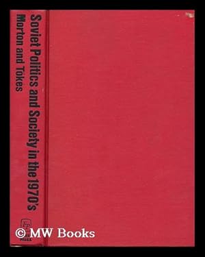 Bild des Verkufers fr Soviet politics and society in the 1970's / edited by Henry W. Morton and Rudolf L. Tokes zum Verkauf von MW Books