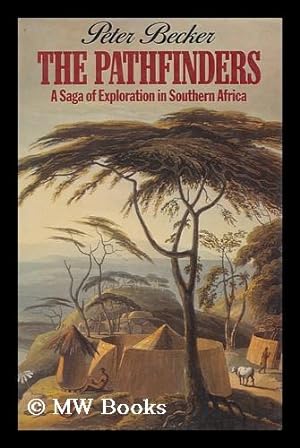 Seller image for The pathfinders : the saga of exploration in southern Africa / Peter Becker for sale by MW Books