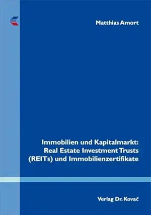 Bild des Verkufers fr Immobilien und Kapitalmarkt: Real Estate Investment Trusts (REITs) und Immobilienzertifikate, zum Verkauf von Verlag Dr. Kovac GmbH