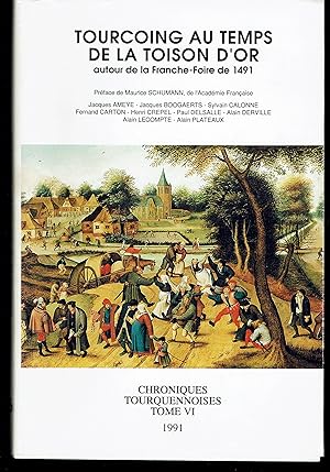 Imagen del vendedor de Tourcoing au Temps de la Toison d'Or, autour de la Franche-Foire de 1491. Chroniques Tourquennoises Tome VI. a la venta por LA GRIFFE DU LION - Myriam MINNEKEER