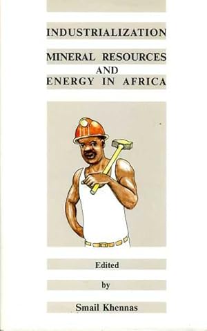 Immagine del venditore per INDUSTRIALIZATION, MINERAL RESOURCES AND ENERGY IN AFRICA venduto da Pendleburys - the bookshop in the hills