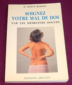 Image du vendeur pour SOIGNEZ VOTRE MAL DE DOS PAR LES MEDECINES DOUCES mis en vente par LE BOUQUINISTE