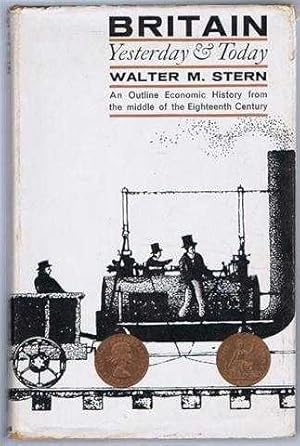 Image du vendeur pour Britain Yesterday and Today, An Outline Economic History from the middle of the Eighteenth Century mis en vente par Bailgate Books Ltd