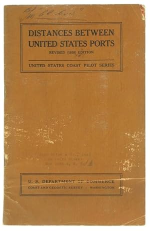 DISTANCES BETWEEN UNITED STATES PORTS. Serial No. 444 - Revised (1938) edition.: