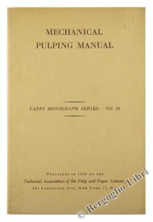 MECHANICAL PULPING MANUAL. Tappi Monograph Series - No.21.: