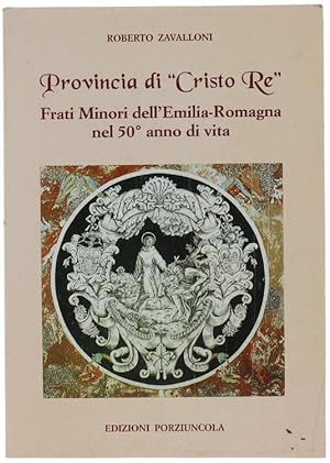PROVINCIA DI "CRISTO RE". Frati Minori dell'Emilia Romagna nel 50° anno di vita.: