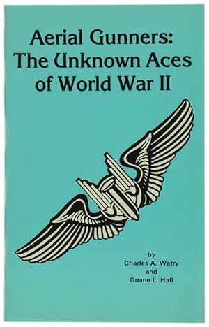 Seller image for AERIAL GUNNERS: THE UNKNOWN ACES OF WORLD WAR II.: for sale by Bergoglio Libri d'Epoca
