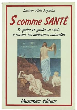 Seller image for S COMME SANTE'. Se gurir et garder sa sant  travers les mdecines naturelles.: for sale by Bergoglio Libri d'Epoca