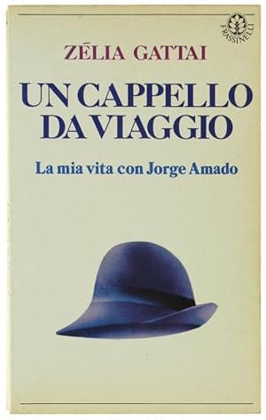 Seller image for UN CAPPELLO DA VIAGGIO. La mia vita con Jorge Amado.: for sale by Bergoglio Libri d'Epoca
