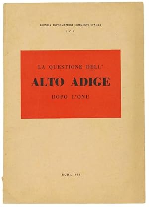 LA QUESTIONE DELL'ALTO ADIGE DOPO L'ONU.: