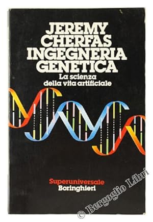 INGEGNERIA GENETICA. La scienza della vita artificiale.: