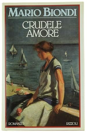 CRUDELE AMORE. Romanzo.: by Biondi Mario.: (1990) | Bergoglio Libri d'Epoca