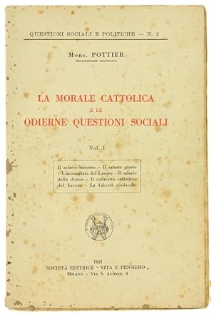 LA MORALE CATTOLICA E LE ODIERNE QUESTIONI SOCIALI. Volume I.: