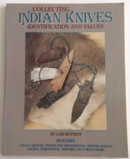 Imagen del vendedor de COLLECTING INDIAN KNIVES IDENTIFICATION AND VALUES INCLUDES PALEO, ARCHAIC, WOODLAND-MISSISSIPPIAN, HAFTED KNIVES, CACHES PLUS MUCH MORE a la venta por Chris Barmby MBE. C & A. J. Barmby