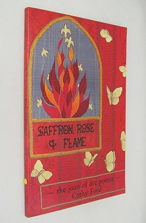 Seller image for Saffron, Rose & Flame: The Joan of Arc Poems for sale by Renaissance Books